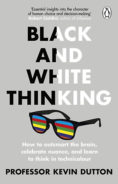 Black And White Thinking by Professor Kevin Dutton Paperback