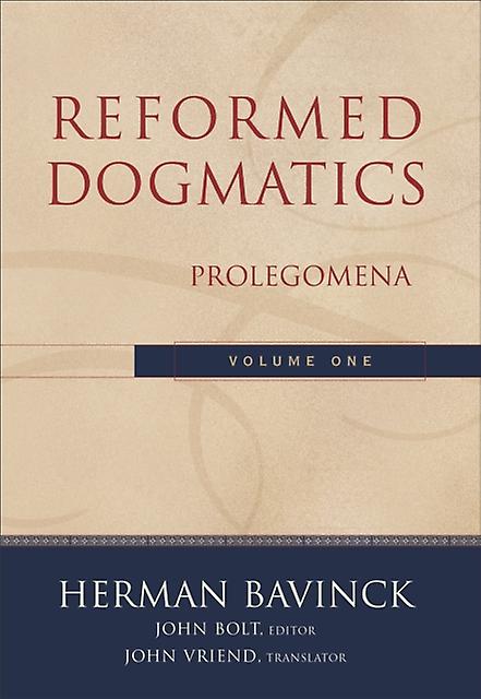 Reformed Dogmatics Prolegomena - John Vriend