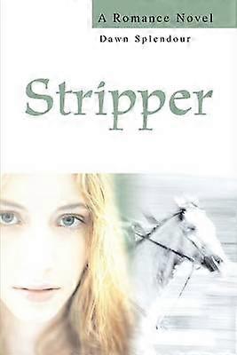 Stripper A Romance Novel