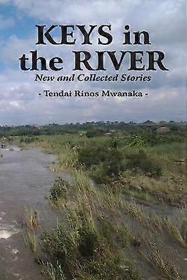 Keys in the River New and Collected Stories