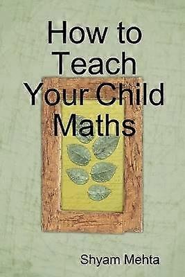 How to Teach Your Child Maths