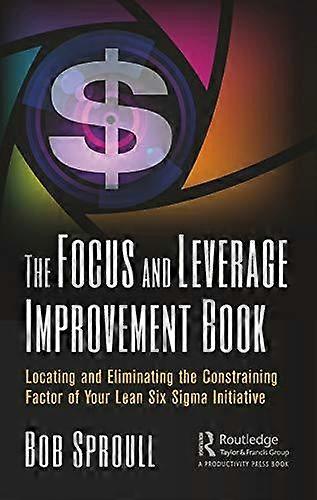 The Focus And Leverage Improvement Book by Bob Sproull Hardback Book