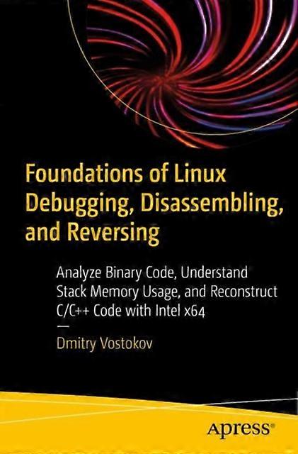 Foundations Of Linux Debugging Disassembling And Reversing Analyze Binary - Dmitry Vostokov - Paperback - English Book - Operating systems