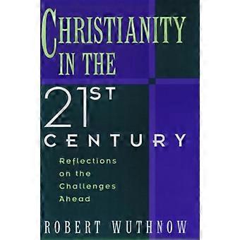 Christianity In The Twenty-first Century Reflections On The Challenges Ahead - Robert Wuthnow - Paperback - en Book