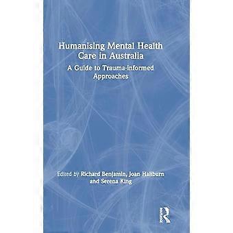 Humanising Mental Health Care in Australia A Guide to Trauma informed Approaches
