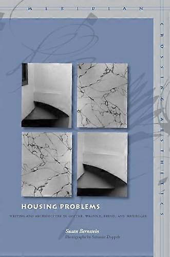 Housing Problems: Writing and Architecture in Goethe Walpole Freud and Heidegger