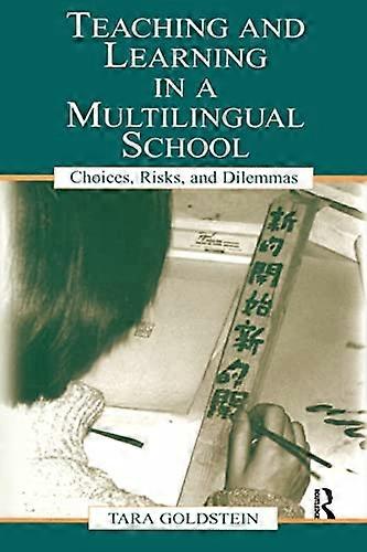 Teaching and Learning in a Multilingual School: Choices Risks and Dilemmas