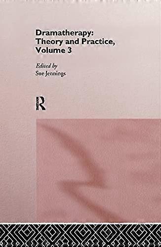 Dramatherapy Theory and Practice Volume 3