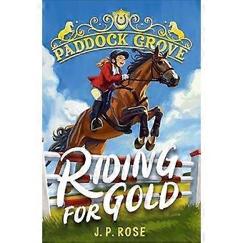 Paddock Grove Riding For Gold – J. P. Rose
