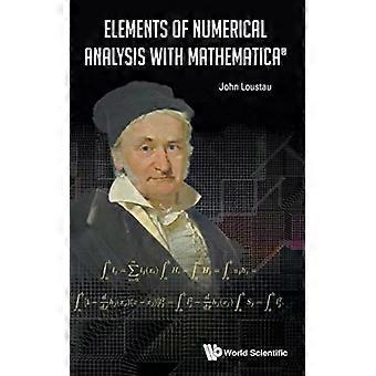 Elements Of Numerical Analysis With Mathematica - LOUSTAU JOHN