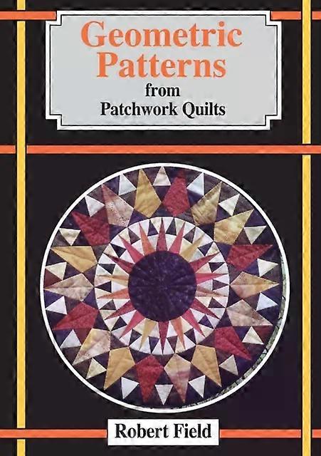 Geometric Patterns For Patchwork Quilts - Robert Field