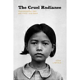 La radianza crudele: Fotografia e violenza politica