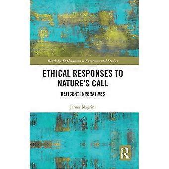 Réponses éthiques à l'appel de la nature : impératifs réticents (Routledge Explorations in Environmental Studies)