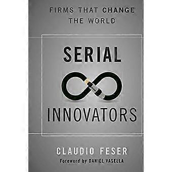 Serial Innovators: Firms That Change the World