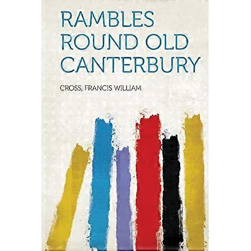 Rambles Round Old Canterbury