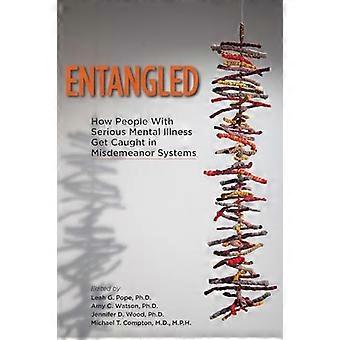 Entangled How People With Serious Mental Illness Get Caught in Misdemeanor Systems