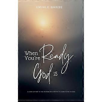 When You're Ready, God is: A Love Letter To The Woman Who Wants To Come Home To God (Christian Girl Guides)