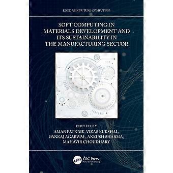 Soft Computing In Materials Development And Its Sustainability In The Manufactur - Taylor & Francis Ltd - Paperback - en Book