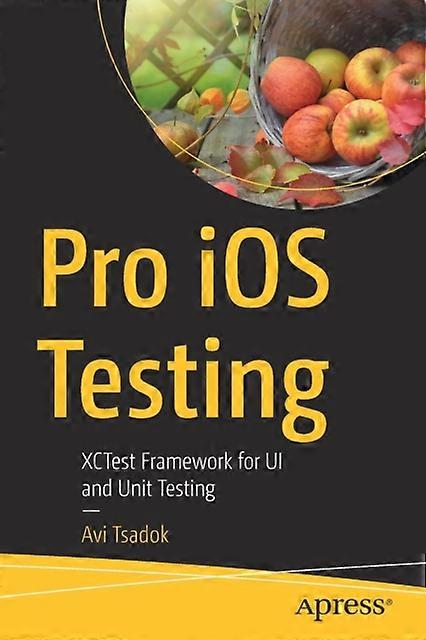 Pro Ios Testing Xctest Framework For Ui And Unit Testing - Avi Tsadok - Paperback - en Book
