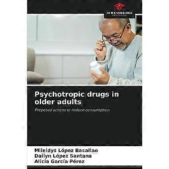 Psychotropic drugs in older adults proposed actions to reduce consumption