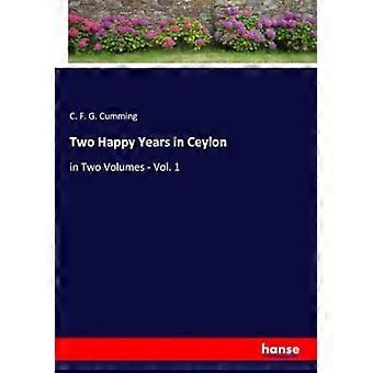 Two happy years in ceylon in two volumes - vol. 1