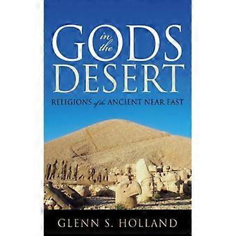 Gods In The Desert Religions Of The Ancient Near East - Glenn S. Holland - Paperback - English Book - History