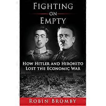 Lutando sem recursos: Como Hitler e Hirohito perderam a guerra econômica - Robin Bromby - Livro de bolso - Inglês - História