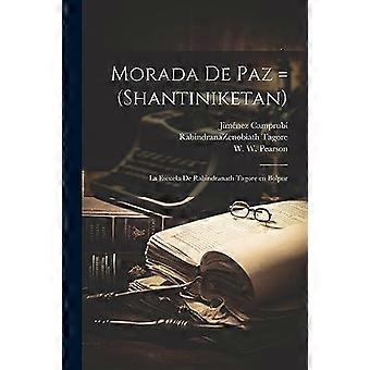 Morada De Paz Shantiniketan La Escuela De Rabindranath Tagore En Bolpur - W. W. Pearson - Paperback - en Book