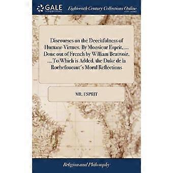 Discourses On The Deceitfulness Of Humane Virtues. By Monsieur Esprit. Done - Mr. Esprit - Hardcover - en Book