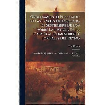 Ordenamiento Publicado En Las Cortes De Toro A 1o De Septiembre De 1369 Sobre La - Toro - Hardcover - English Book - History