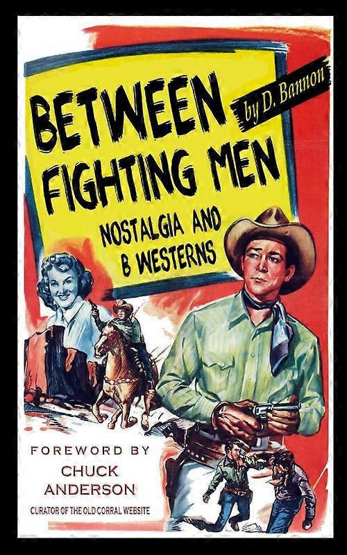 Between Fighting Men Nostalgia And B-westerns