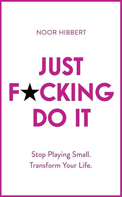 Just Fcking Do It by Noor Hibbert Paperback Book