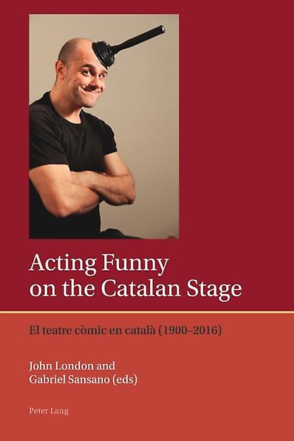 Acting Funny On The Catalan Stage Paperback Book