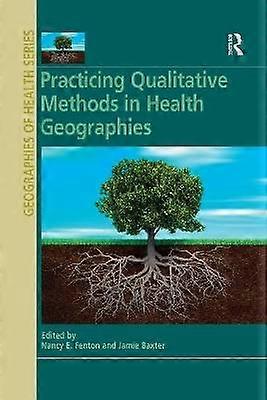 Practicing Qualitative Methods in Health Geographies