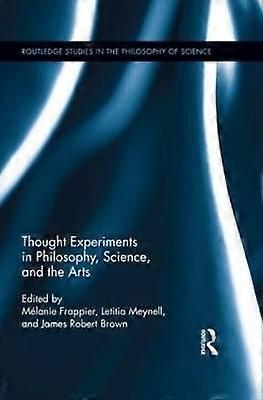 Thought Experiments in Science Philosophy and the Arts
