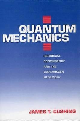 Quantum Mechanics - Historical Contingency and the Copenhagen Hegemony