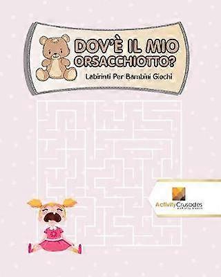 Dov' Il Mio Orsacchiotto  Labirinti Per Bambini Giochi