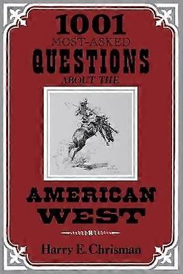1001 Most-Asked Questions About the American West