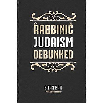 Judaísmo Rabínico Desmascarado: Desmascarando o Mito da Lei Oral Rabínica - Golan Broshi