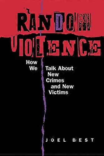 Random Violence: How We Talk about New Crimes and New Victims