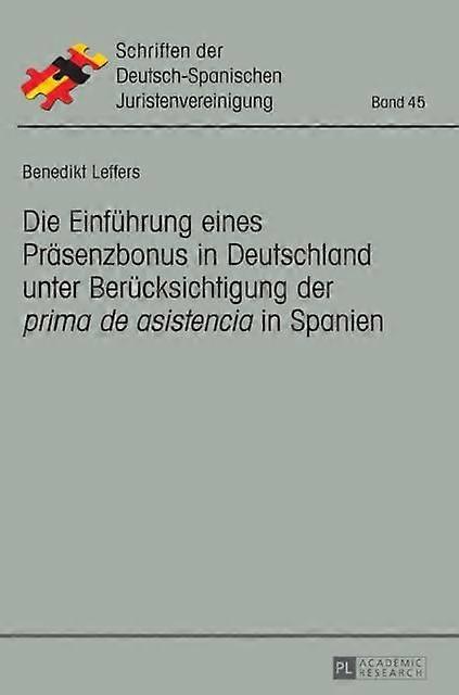 Die Einfuehrung Eines Praesenzbonus In Deutschland Unter Beruecksichtigung Der P by Benedikt Leffers Hardback Book