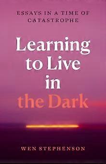 Learning To Live In The Dark by Wen Stephenson Paperback