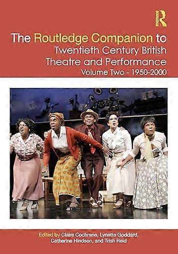 The Routledge Companion to Twentieth Century British Theatre and Performance: Volume Two: 1950 2000