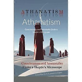 Athanatisme: Bewustzijn en onsterfelijkheid onder de microscoop van een scepticus