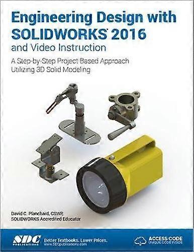 Engineering Design with SOLIDWORKS 2016 and Video Instruction