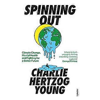Spinning Out: ilmastonmuutos, mielenterveys ja taistelu paremman tulevaisuuden puolesta