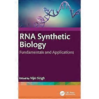 RNA Synthetic Biology Fundamentals and Applications