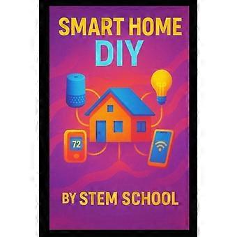 Smart hjem DIY Automatiser lys, låser og liv med trinnvise veiledninger