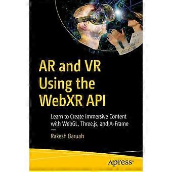 AR und VR mit der WebXR-API: Lernen Sie, immersive Inhalte mit WebGL zu erstellen – Rakesh Baruah – Taschenbuch – Englisch
