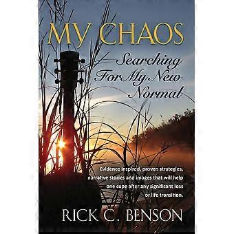 My Chaos Searching For My New Normal - Rick C Benson - Paperback - en Book